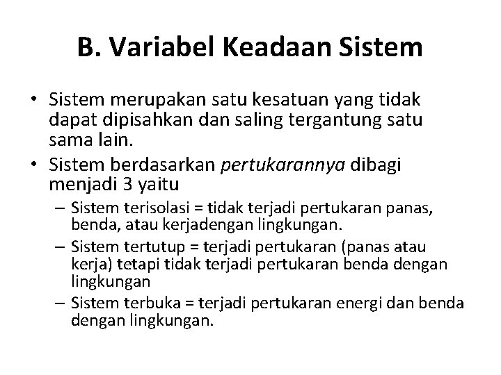 B. Variabel Keadaan Sistem • Sistem merupakan satu kesatuan yang tidak dapat dipisahkan dan