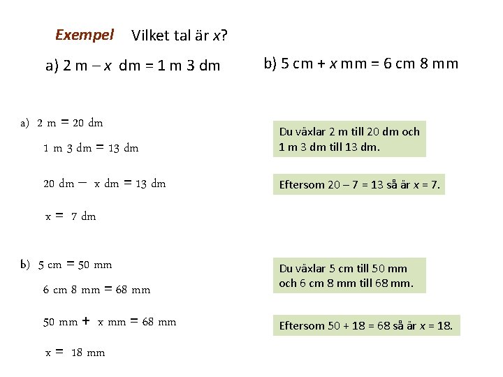 Exempel Vilket tal är x? a) 2 m – x dm = 1 m