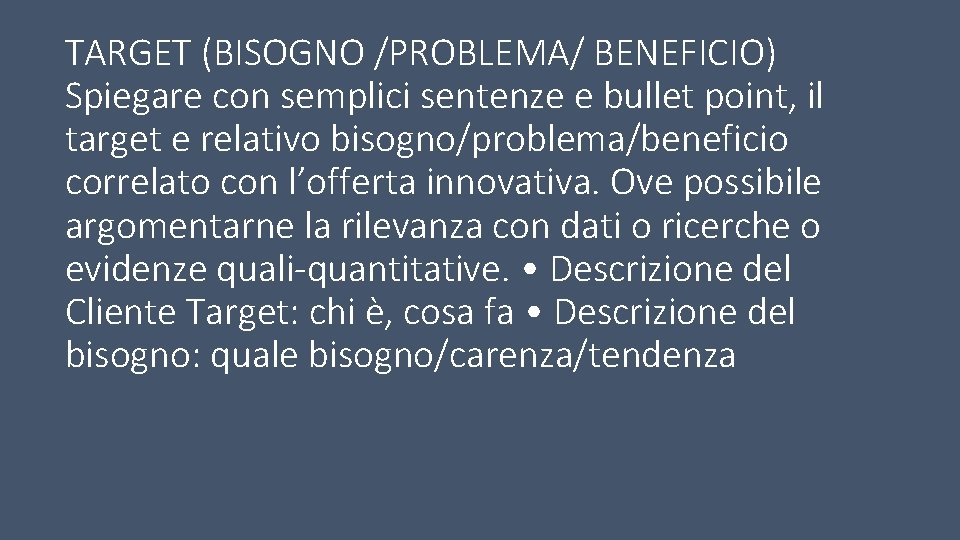 TARGET (BISOGNO /PROBLEMA/ BENEFICIO) Spiegare con semplici sentenze e bullet point, il target e