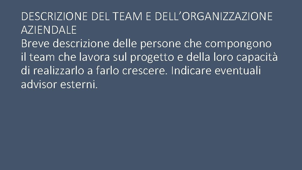 DESCRIZIONE DEL TEAM E DELL’ORGANIZZAZIONE AZIENDALE Breve descrizione delle persone che compongono il team