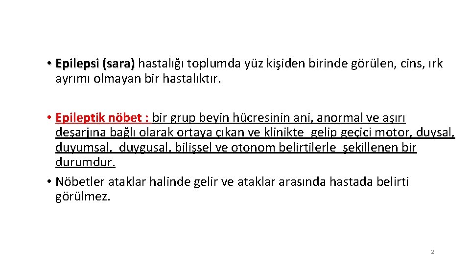  • Epilepsi (sara) hastalığı toplumda yüz kişiden birinde görülen, cins, ırk ayrımı olmayan