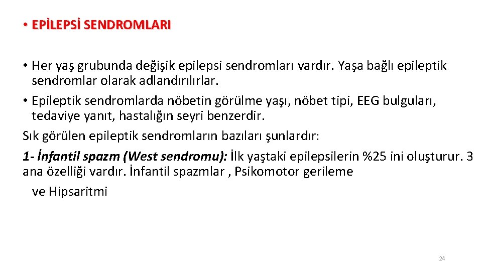  • EPİLEPSİ SENDROMLARI • Her yaş grubunda değişik epilepsi sendromları vardır. Yaşa bağlı