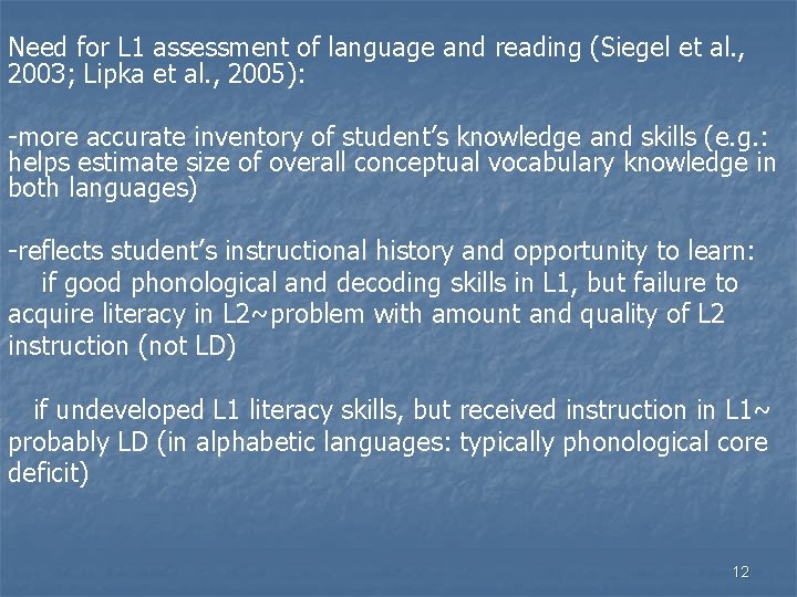 Need for L 1 assessment of language and reading (Siegel et al. , 2003;
