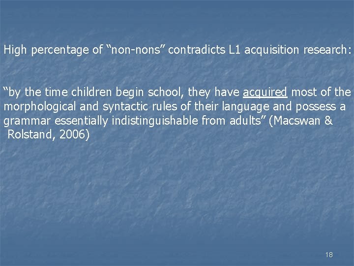 High percentage of “non-nons” contradicts L 1 acquisition research: “by the time children begin