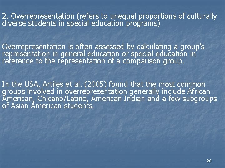 2. Overrepresentation (refers to unequal proportions of culturally diverse students in special education programs)