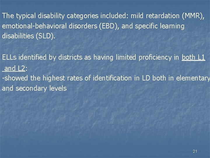 The typical disability categories included: mild retardation (MMR), emotional-behavioral disorders (EBD), and specific learning