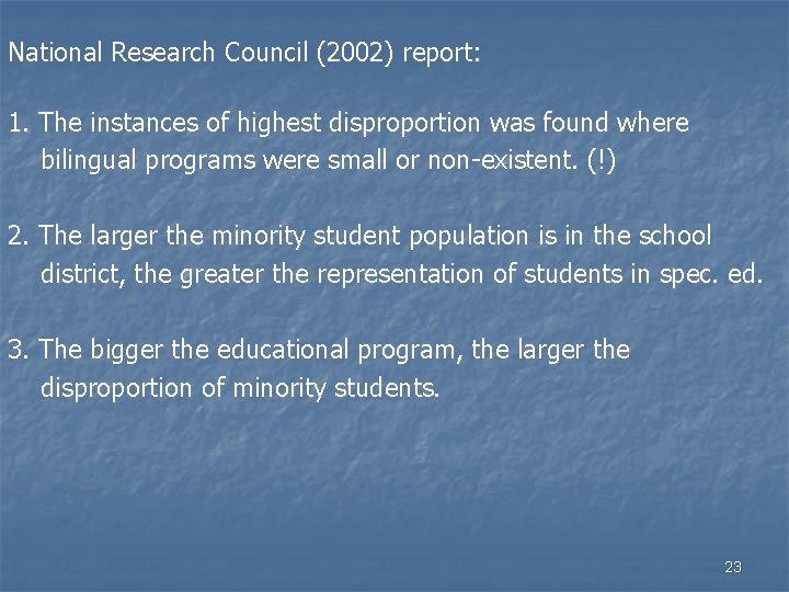 National Research Council (2002) report: 1. The instances of highest disproportion was found where