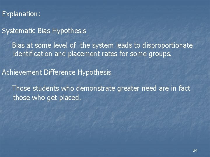 Explanation: Systematic Bias Hypothesis Bias at some level of the system leads to disproportionate
