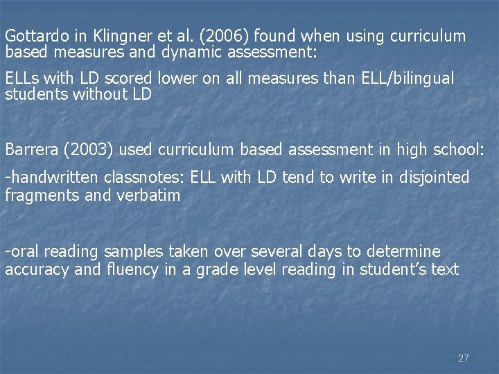 Gottardo in Klingner et al. (2006) found when using curriculum based measures and dynamic
