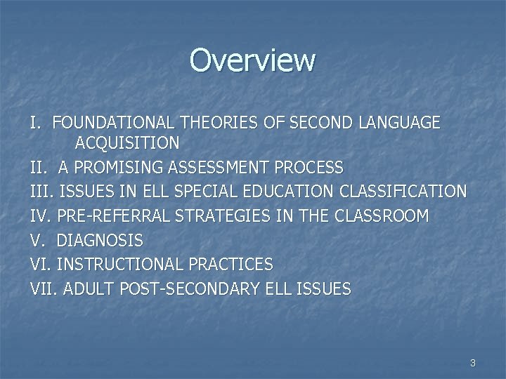 Overview I. FOUNDATIONAL THEORIES OF SECOND LANGUAGE ACQUISITION II. A PROMISING ASSESSMENT PROCESS III.