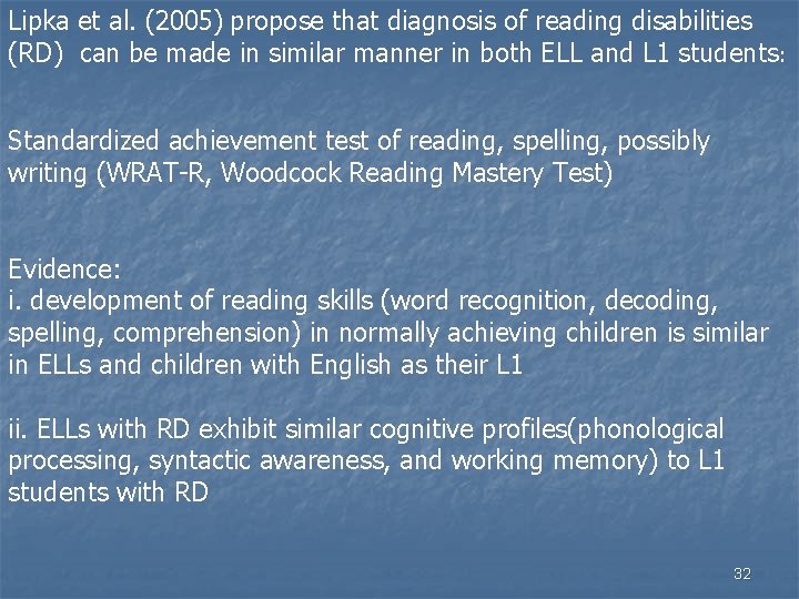 Lipka et al. (2005) propose that diagnosis of reading disabilities (RD) can be made