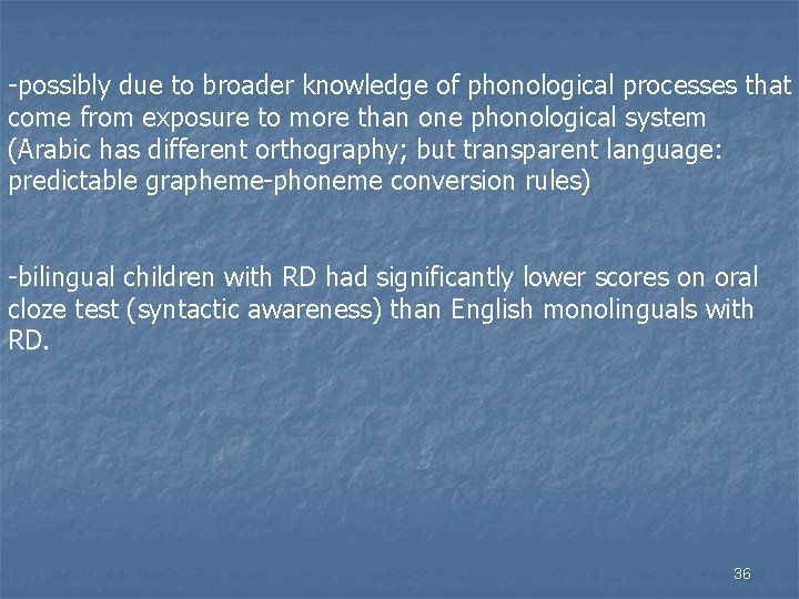 -possibly due to broader knowledge of phonological processes that come from exposure to more