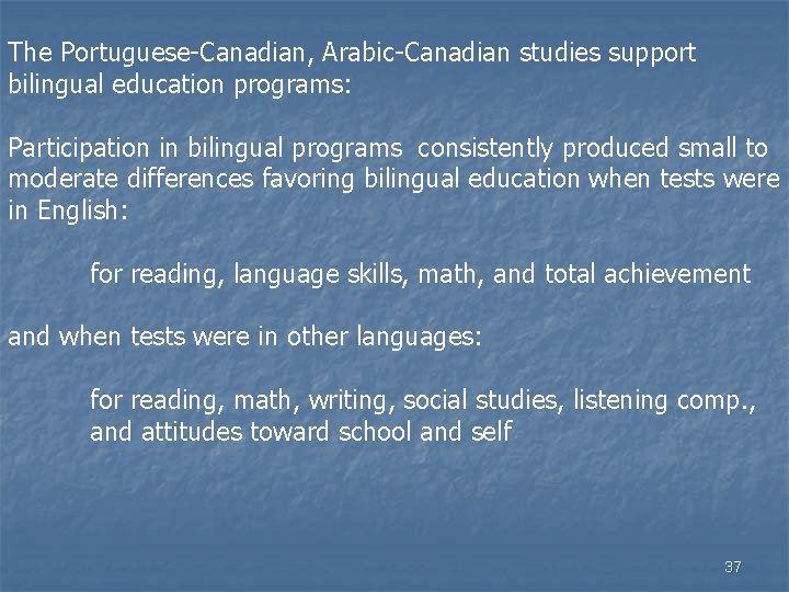 The Portuguese-Canadian, Arabic-Canadian studies support bilingual education programs: Participation in bilingual programs consistently produced
