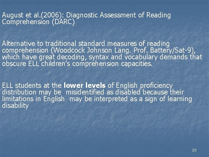 August et al. (2006): Diagnostic Assessment of Reading Comprehension (DARC) Alternative to traditional standard