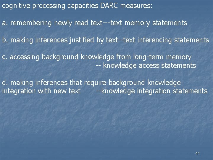 cognitive processing capacities DARC measures: a. remembering newly read text---text memory statements b. making