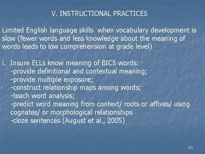 V. INSTRUCTIONAL PRACTICES Limited English language skills when vocabulary development is slow (fewer words