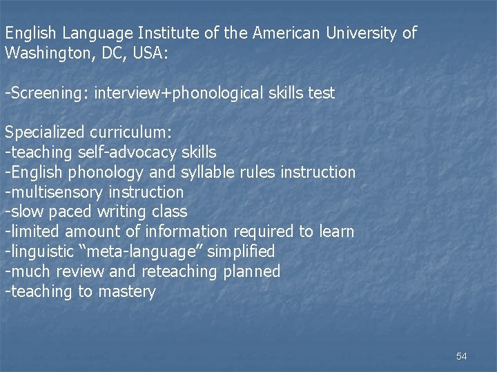 English Language Institute of the American University of Washington, DC, USA: -Screening: interview+phonological skills