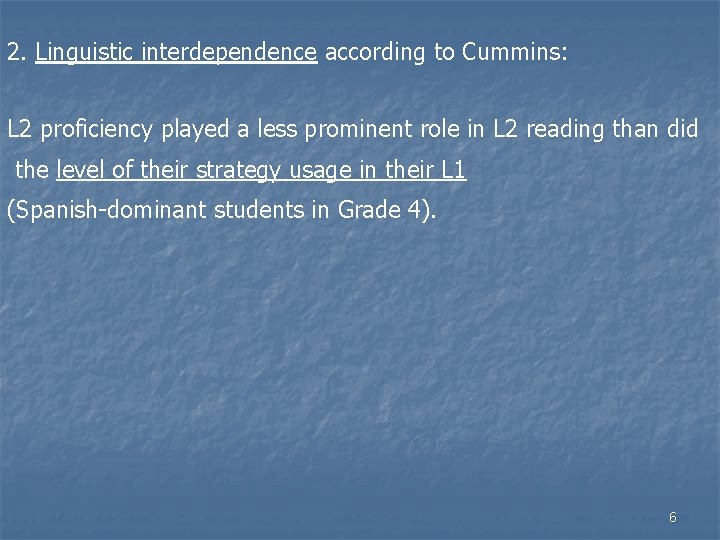 2. Linguistic interdependence according to Cummins: L 2 proficiency played a less prominent role