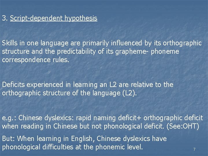 3. Script-dependent hypothesis Skills in one language are primarily influenced by its orthographic structure