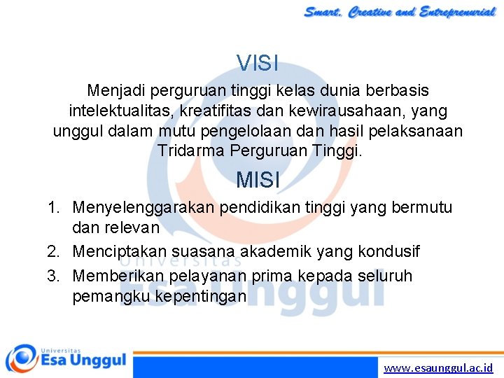 VISI Menjadi perguruan tinggi kelas dunia berbasis intelektualitas, kreatifitas dan kewirausahaan, yang unggul dalam