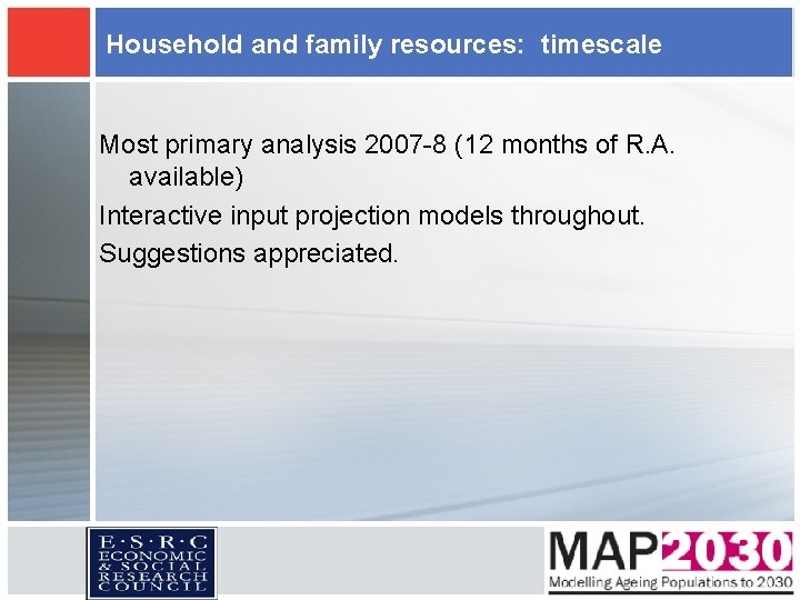 Household and family resources: timescale Most primary analysis 2007 -8 (12 months of R. Household and family resources: timescale Most primary analysis 2007 -8 (12 months of R.