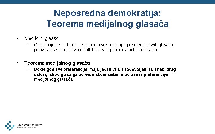 Neposredna demokratija: Teorema medijalnog glasača • Medijalni glasač – Glasač čije se preferencije nalaze