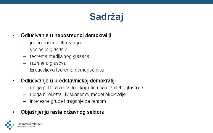 Sadržaj • Odlučivanje u neposrednoj demokratiji – – – • jednoglasno odlučivanje većinsko glasanje