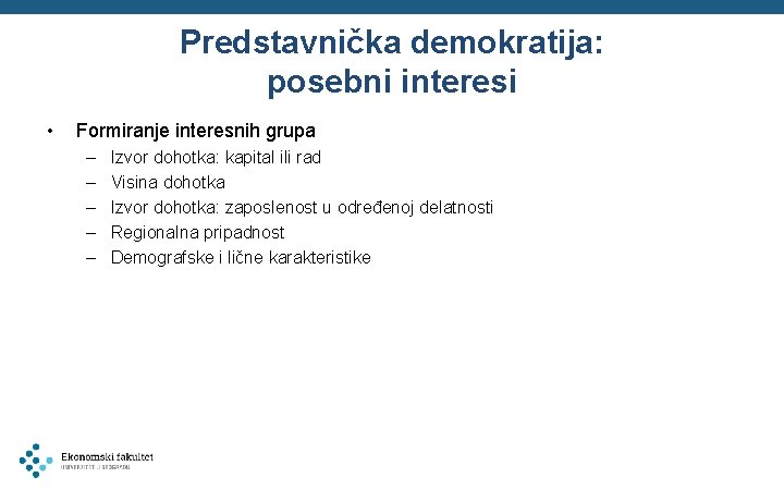 Predstavnička demokratija: posebni interesi • Formiranje interesnih grupa – – – Izvor dohotka: kapital