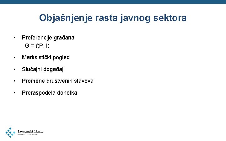 Objašnjenje rasta javnog sektora • Preferencije građana G = f(P, I) • Marksistički pogled