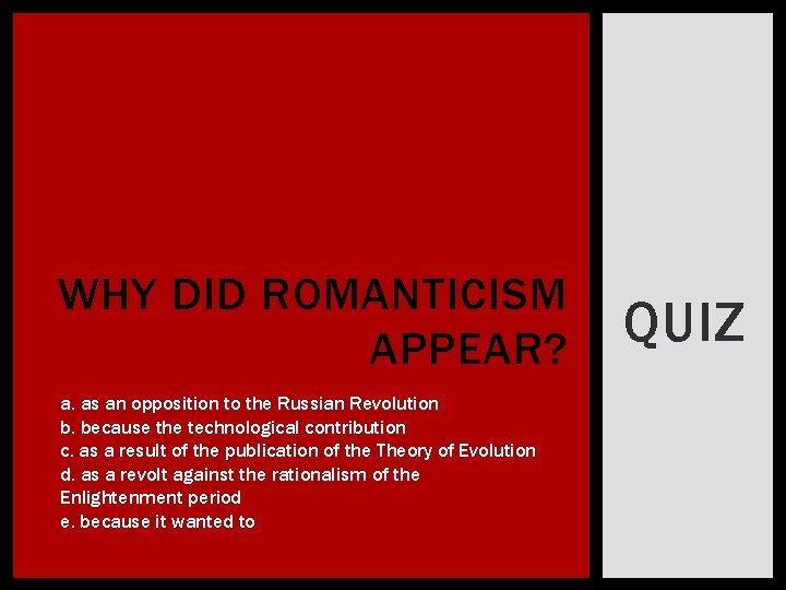 WHY DID ROMANTICISM APPEAR? a. as an opposition to the Russian Revolution b. because