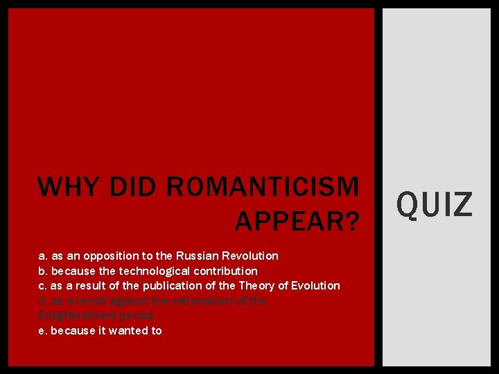 WHY DID ROMANTICISM APPEAR? a. as an opposition to the Russian Revolution b. because