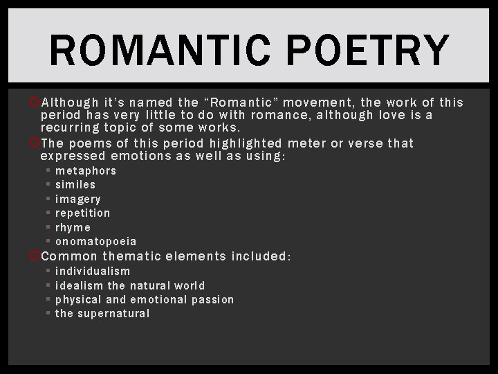 ROMANTIC POETRY Although it’s named the “Romantic” movement, the work of this period has