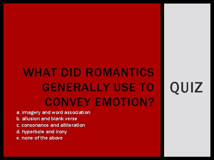 WHAT DID ROMANTICS GENERALLY USE TO CONVEY EMOTION? a. imagery and word association b.