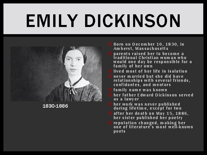 EMILY DICKINSON 1830 -1886 B orn on December 1 0, 1 830 , i