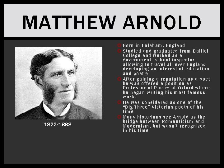 MATTHEW ARNOLD 1822 -1888 Born in Laleham, England St udied and g raduated from