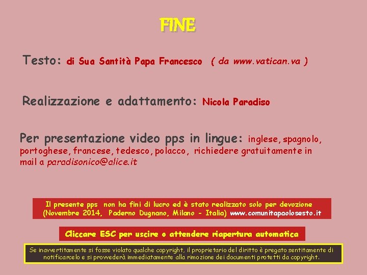 FINE Testo: di Sua Santità Papa Francesco ( da www. vatican. va ) Realizzazione
