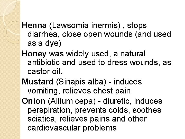 Henna (Lawsomia inermis) , stops diarrhea, close open wounds (and used as a dye)