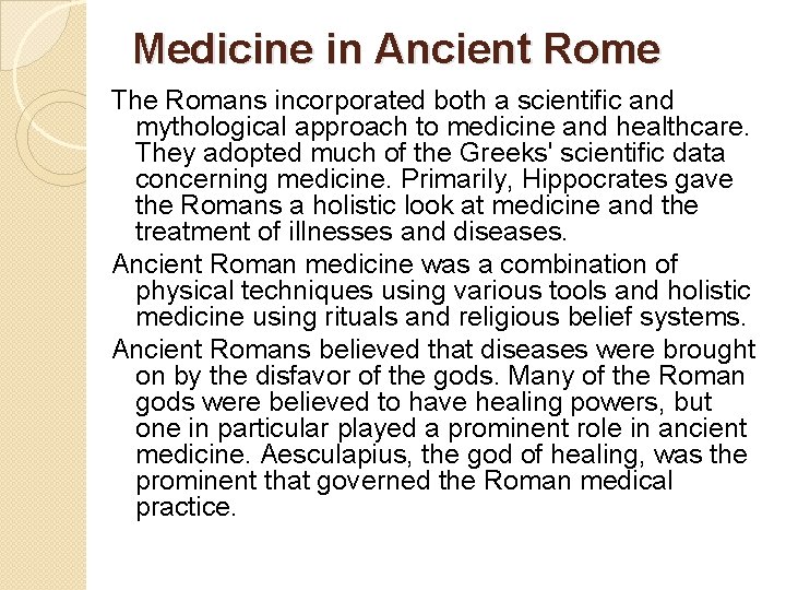 Medicine in Ancient Rome The Romans incorporated both a scientific and mythological approach to