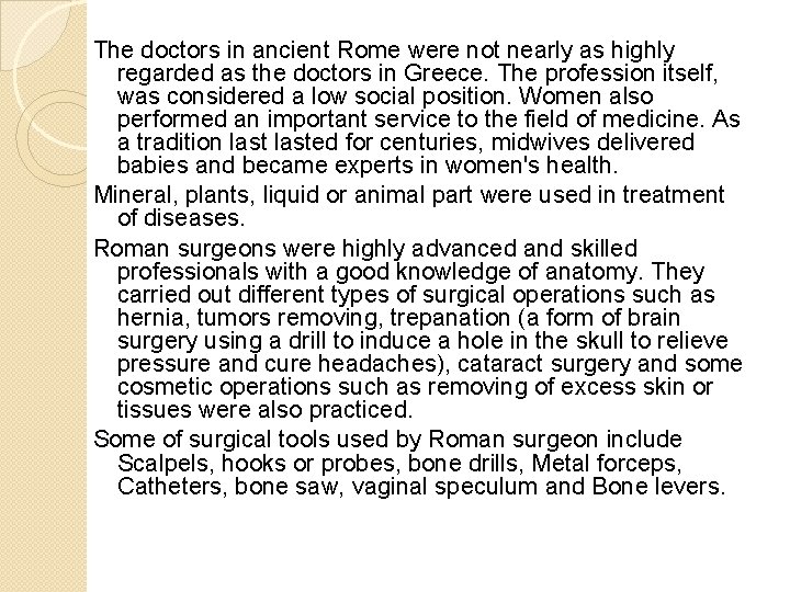 The doctors in ancient Rome were not nearly as highly regarded as the doctors