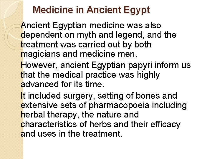 Medicine in Ancient Egyptian medicine was also dependent on myth and legend, and the