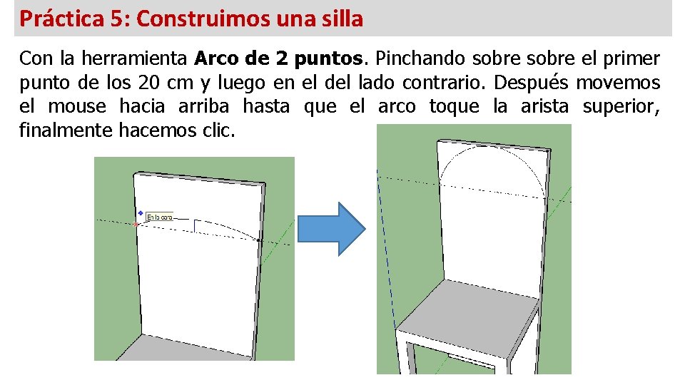 Práctica 5: Construimos una silla Con la herramienta Arco de 2 puntos. Pinchando sobre