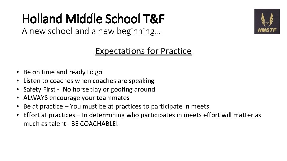 Holland Middle School T&F A new school and a new beginning…. Expectations for Practice