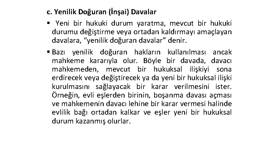 c. Yenilik Doğuran (İnşai) Davalar § Yeni bir hukuki durum yaratma, mevcut bir hukuki