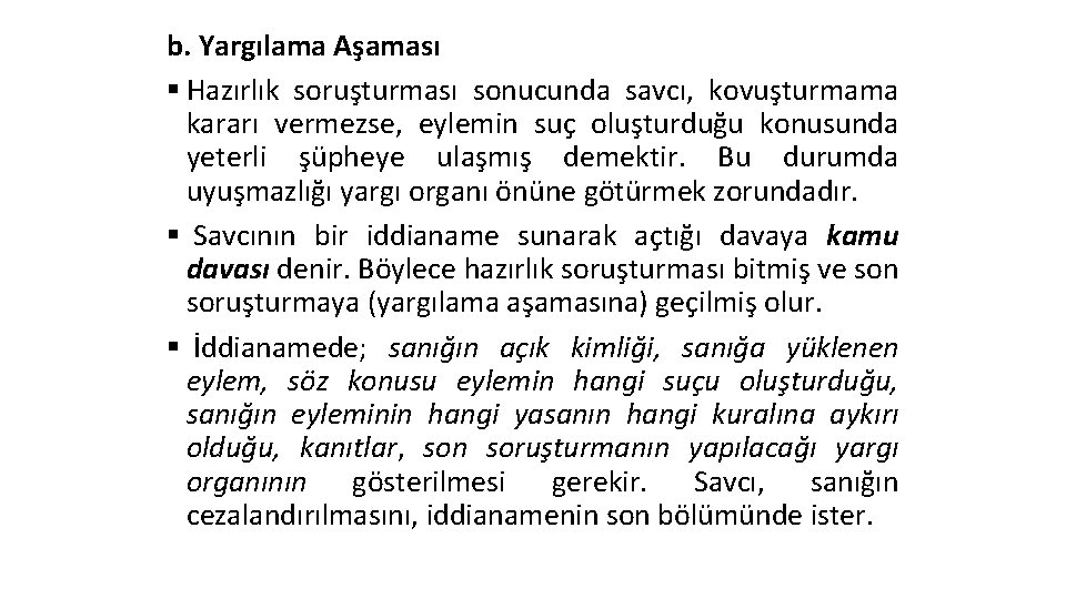 b. Yargılama Aşaması § Hazırlık soruşturması sonucunda savcı, kovuşturmama kararı vermezse, eylemin suç oluşturduğu