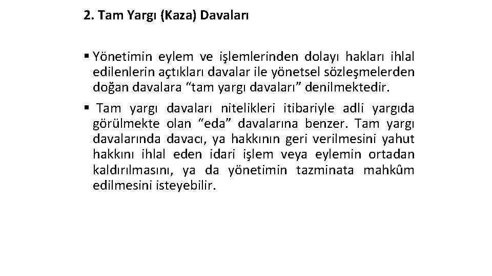 2. Tam Yargı (Kaza) Davaları § Yönetimin eylem ve işlemlerinden dolayı hakları ihlal edilenlerin