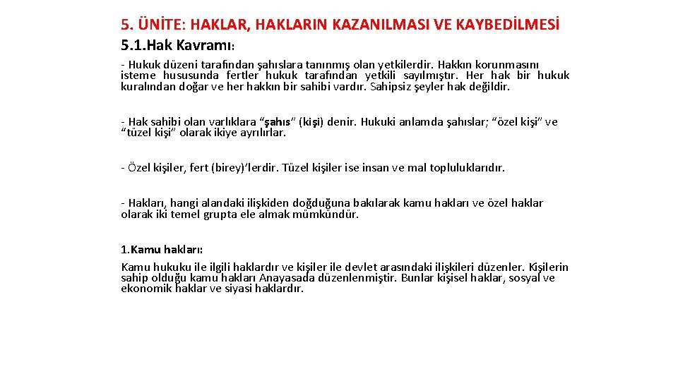 5. ÜNİTE: HAKLAR, HAKLARIN KAZANILMASI VE KAYBEDİLMESİ 5. 1. Hak Kavramı: - Hukuk düzeni