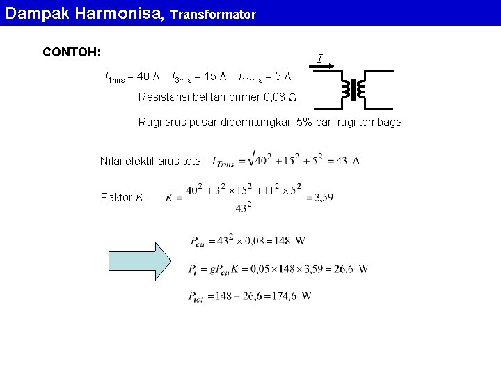 Dampak Harmonisa, Transformator CONTOH: I I 1 rms = 40 A I 3 rms