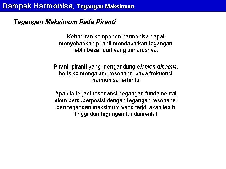 Dampak Harmonisa, Tegangan Maksimum Pada Piranti Kehadiran komponen harmonisa dapat menyebabkan piranti mendapatkan tegangan