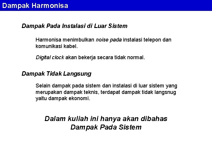 Dampak Harmonisa Dampak Pada Instalasi di Luar Sistem Harmonisa menimbulkan noise pada instalasi telepon