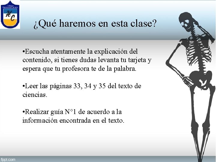 ¿Qué haremos en esta clase? • Escucha atentamente la explicación del contenido, si tienes